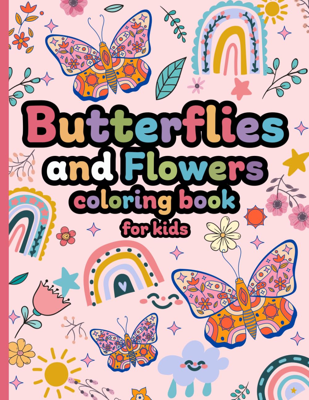 Butterflies and Flowers Coloring Book for Kids: Butterflies and Blooms Coloring Book for Adults Unwind and Enjoy Beautiful Nature Inspired Artwork