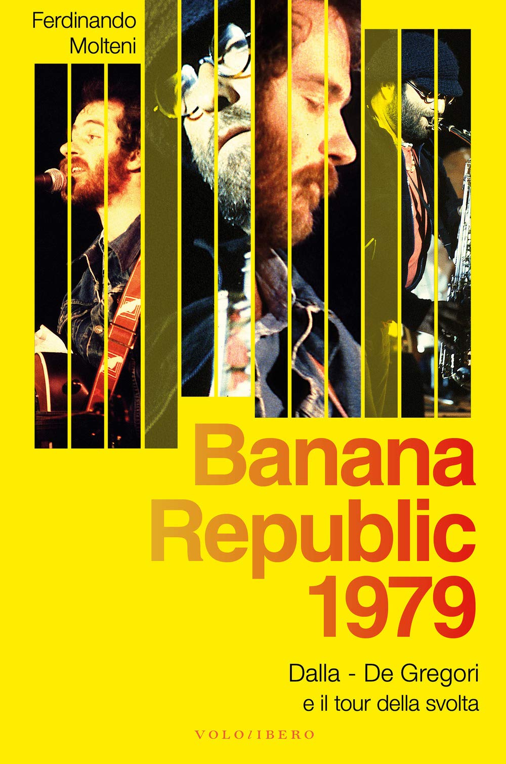 Banana Republic 1979. Dalla, De Gregori E Il Tour Della Svolta - 4