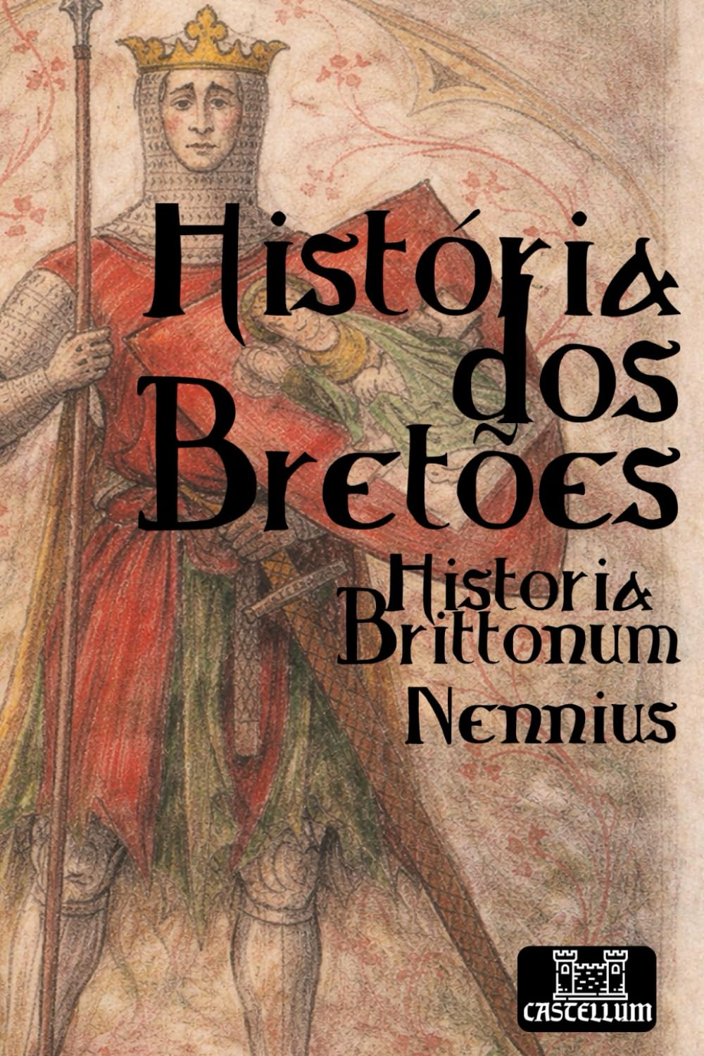 A História dos Bretões (Historia Brittonum) (Essenciais da História da Bretanha)