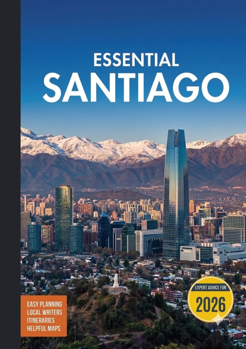 SANTIAGO CHILE TRAVEL GUIDE 2026: “Between Andes and Vineyards: Exploring Santiago’s Mountain Views, Local Markets, Urban Flavors, and Hidden Corners of Chile’s Capital”