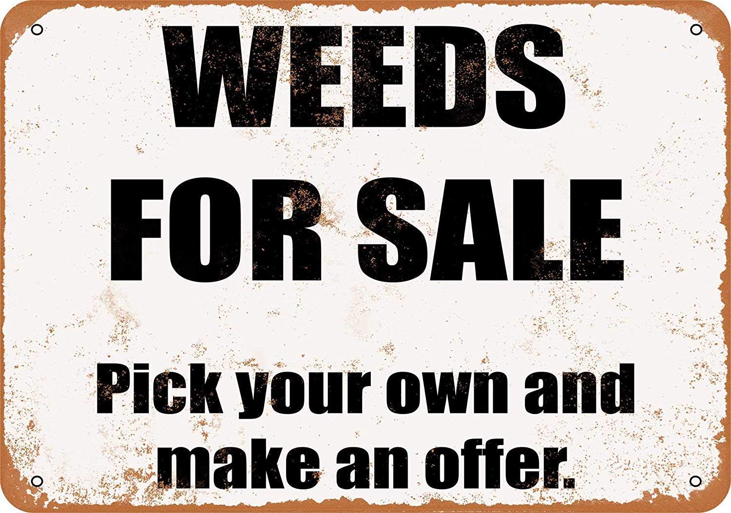 Biopracess Metalpostera73661 Weeds For Sale. Pick Your Own And Make An Offer Metal Sign Great Aluminum Tin Sign 8X12 Inches
