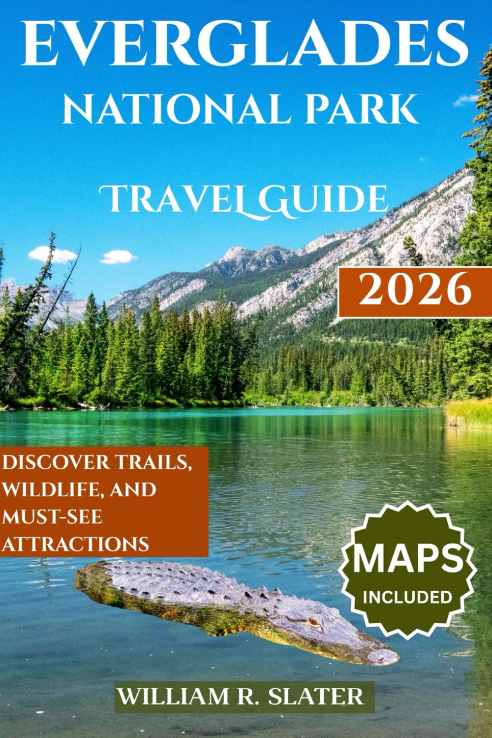 EVERGLADES NATIONAL PARK TRAVEL GUIDE 2026: Discover Trails, Wildlife, And Must-See Attractions
