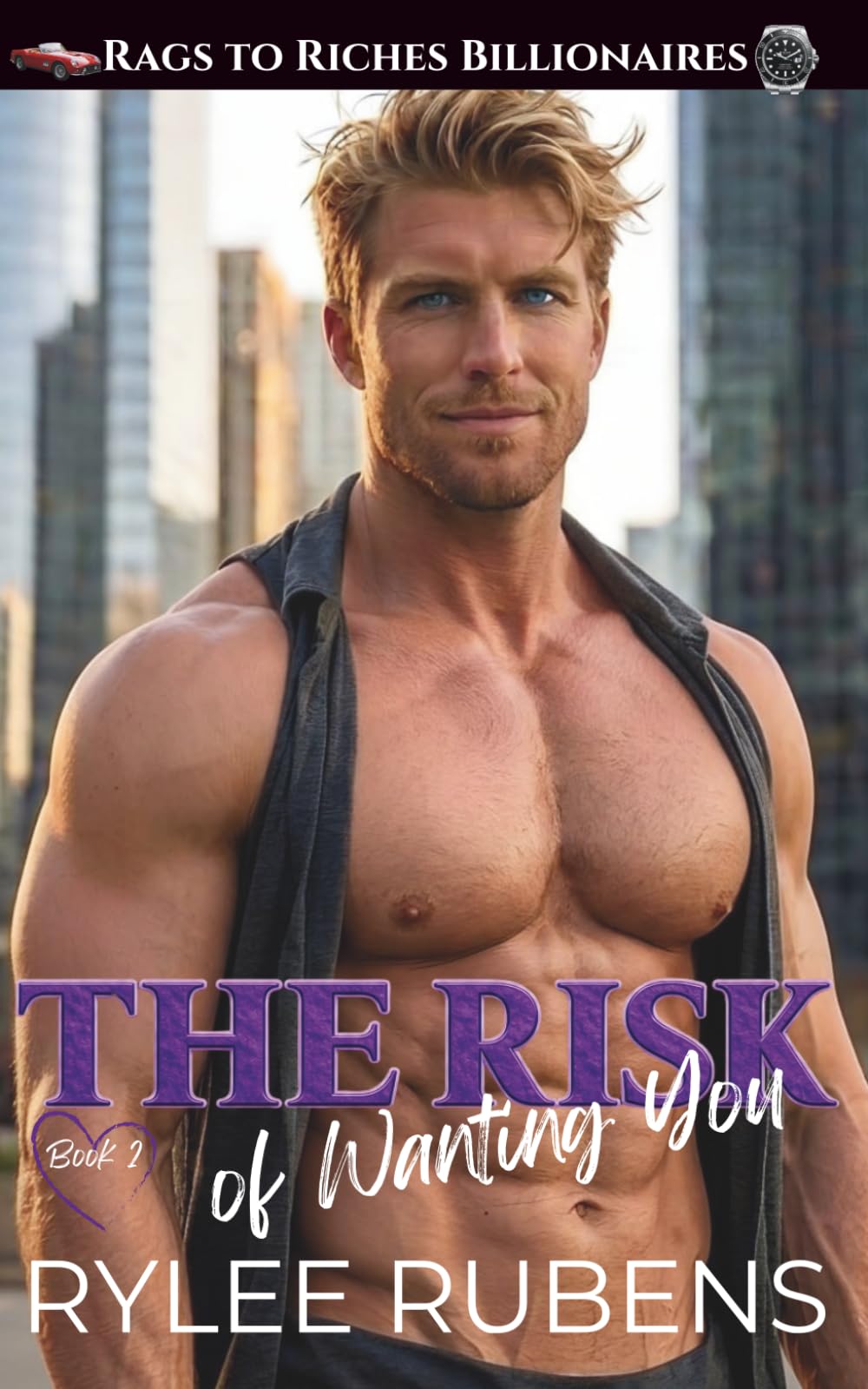 The Risk of Wanting You (Rags to Riches Billionaires)