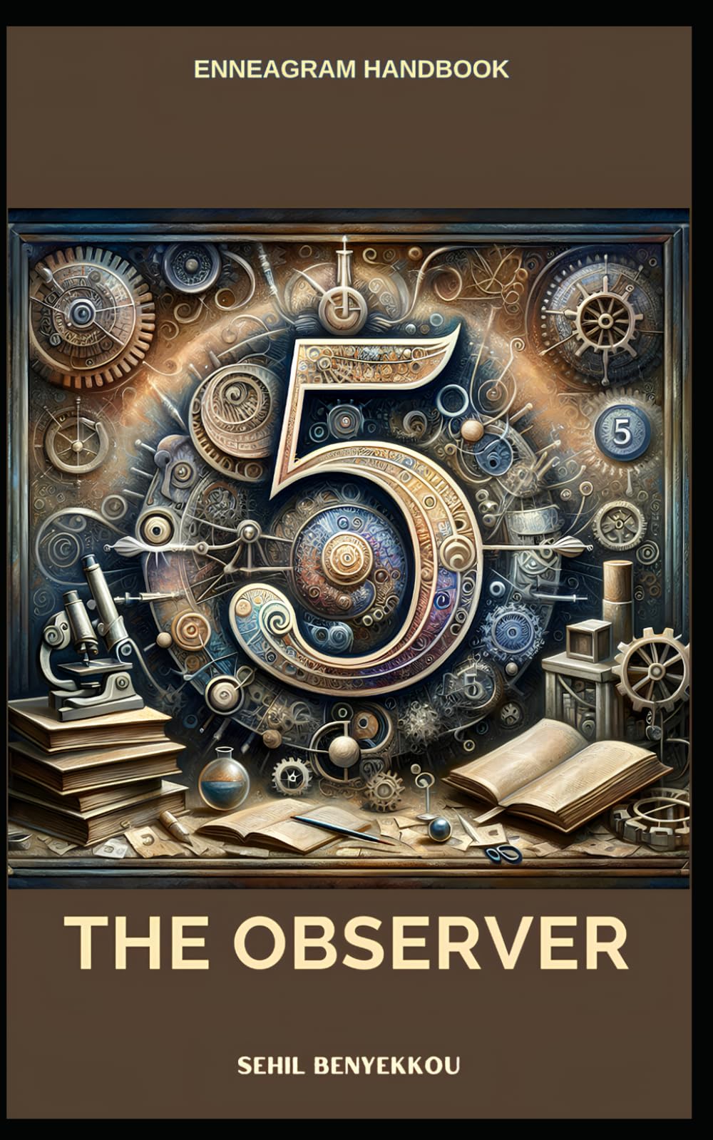 Enneagram Type 5 : The Observer: The Love of Knowledge (Enneagram series)