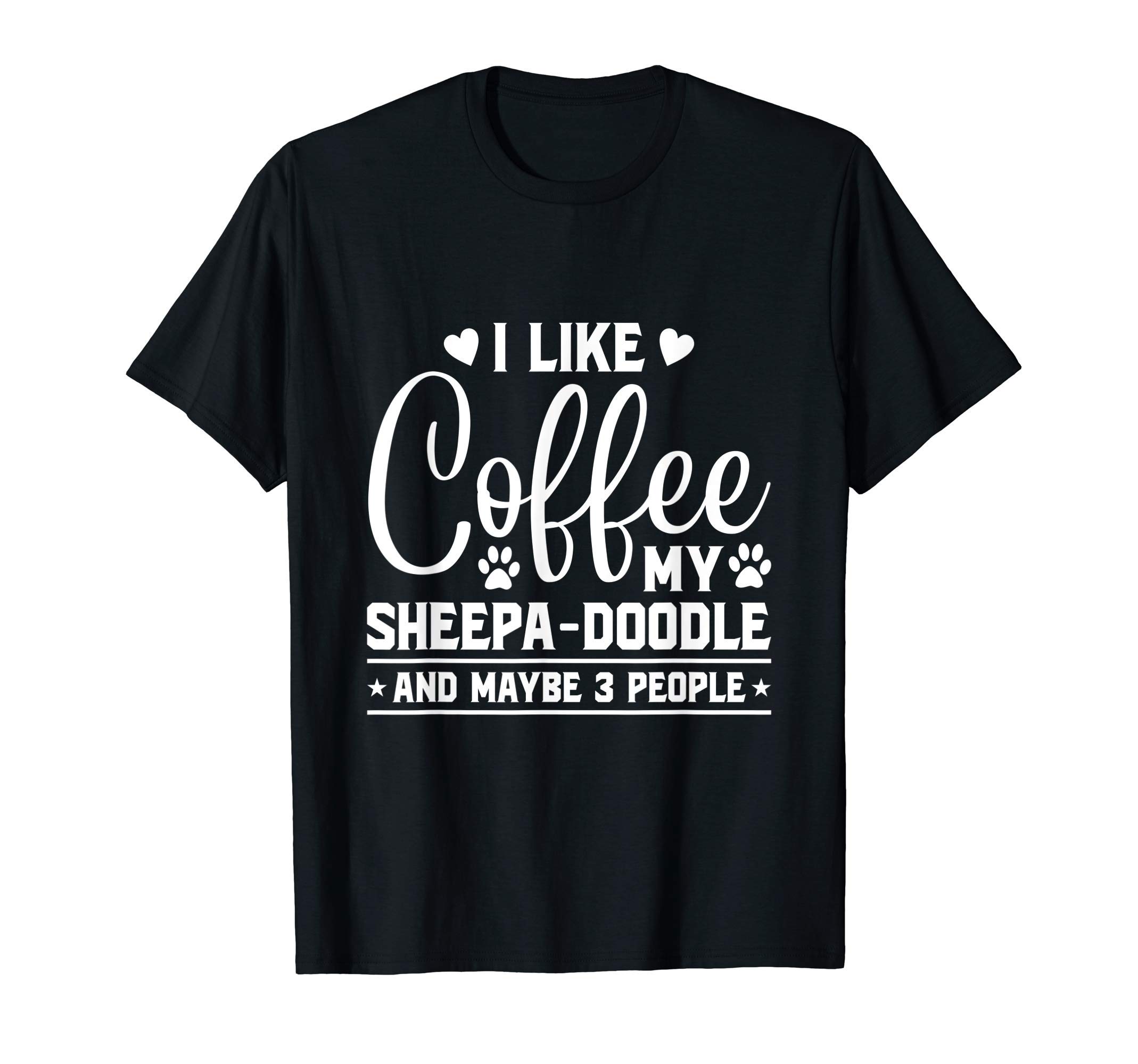I Like Coffee My Sheepa-doodle And Maybe 3 PeopleT-Shirt