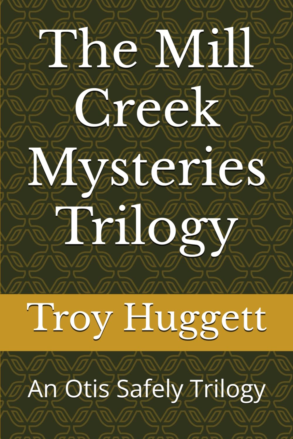 The Mill Creek Mysteries Trilogy: An Otis Safely Trilogy (An Otis Safely Mystery)