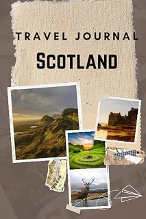 Scotland Travel Journal: Guided Keepsake diary for your trip! Activities Planner. Vacation Journaling Notebook for Travelers and Memories. Record My Daily Adventures