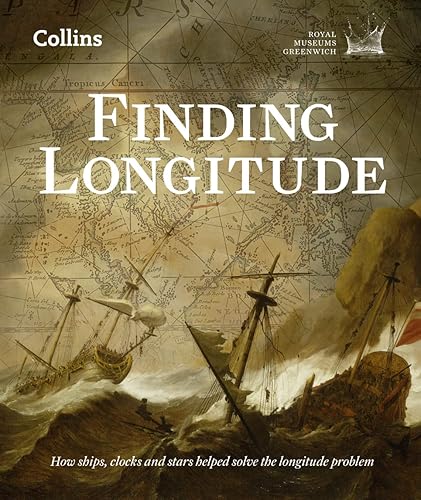 Finding Longitude: How Ships, Clocks and Stars Helped Solve the Longitude Problem