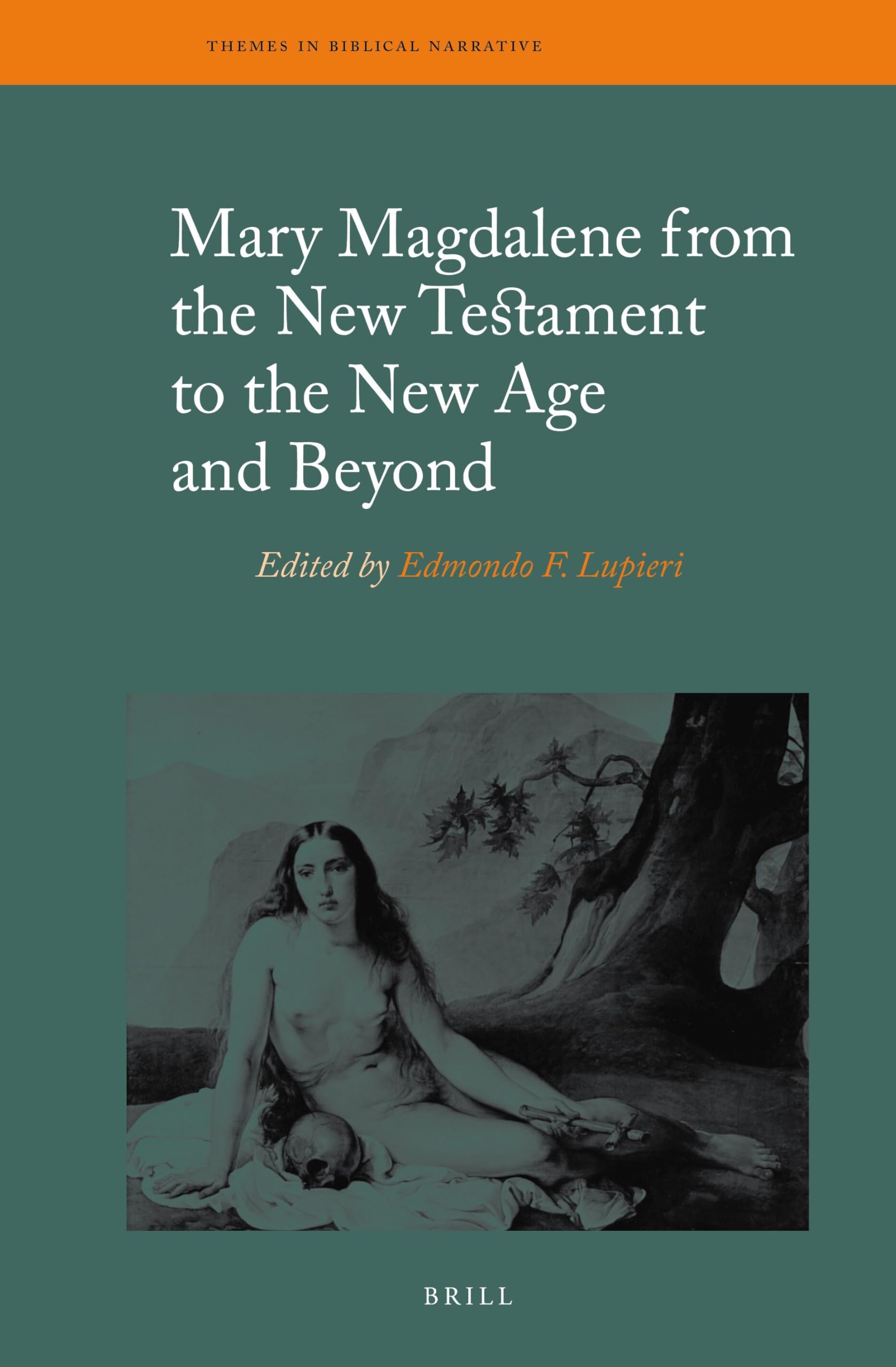 Mary Magdalene from the New Testament to the New Age and Beyond: 24 (Themes in Biblical Narrative, 24)