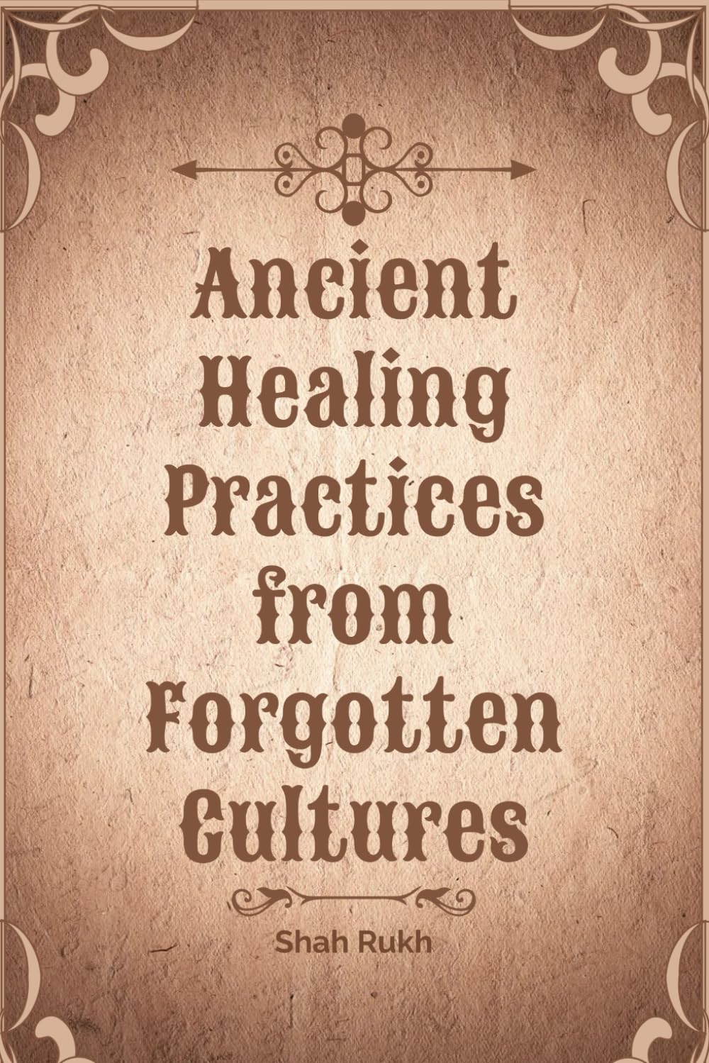 Ancient Healing Practices from Forgotten Cultures