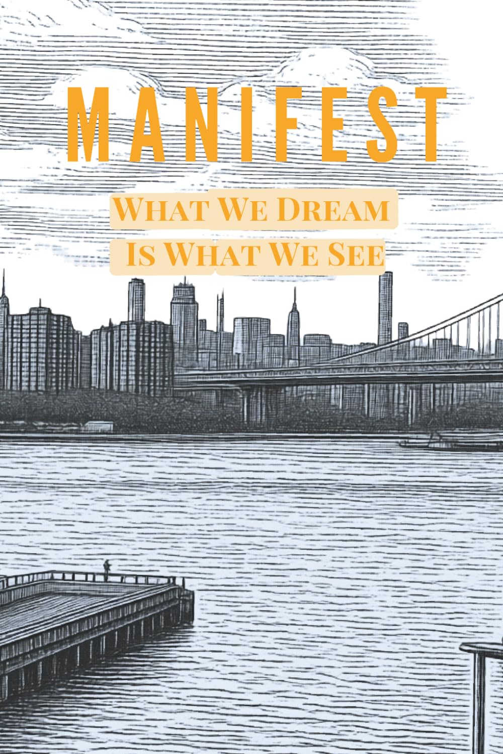 Manifest: What We Dream Is What We See