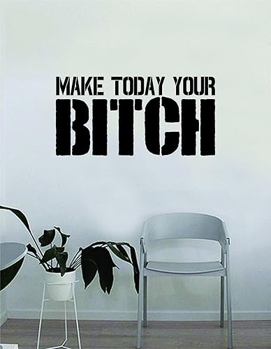 Calcomanía de pared original Make Today Your Bitch para dormitorio, hogar, habitación, arte de vinilo, decoración inspiradora, para adolescentes,