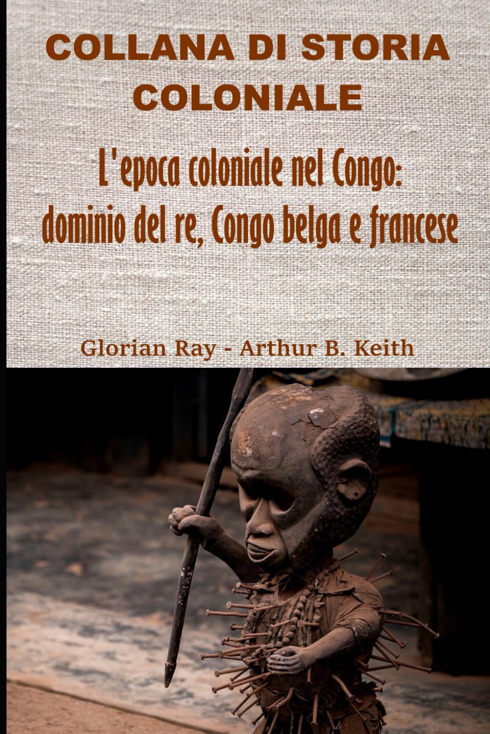 L’epoca coloniale nel Congo: dominio del re, Congo belga e francese (COLLANA DI STORIA COLONIALE)