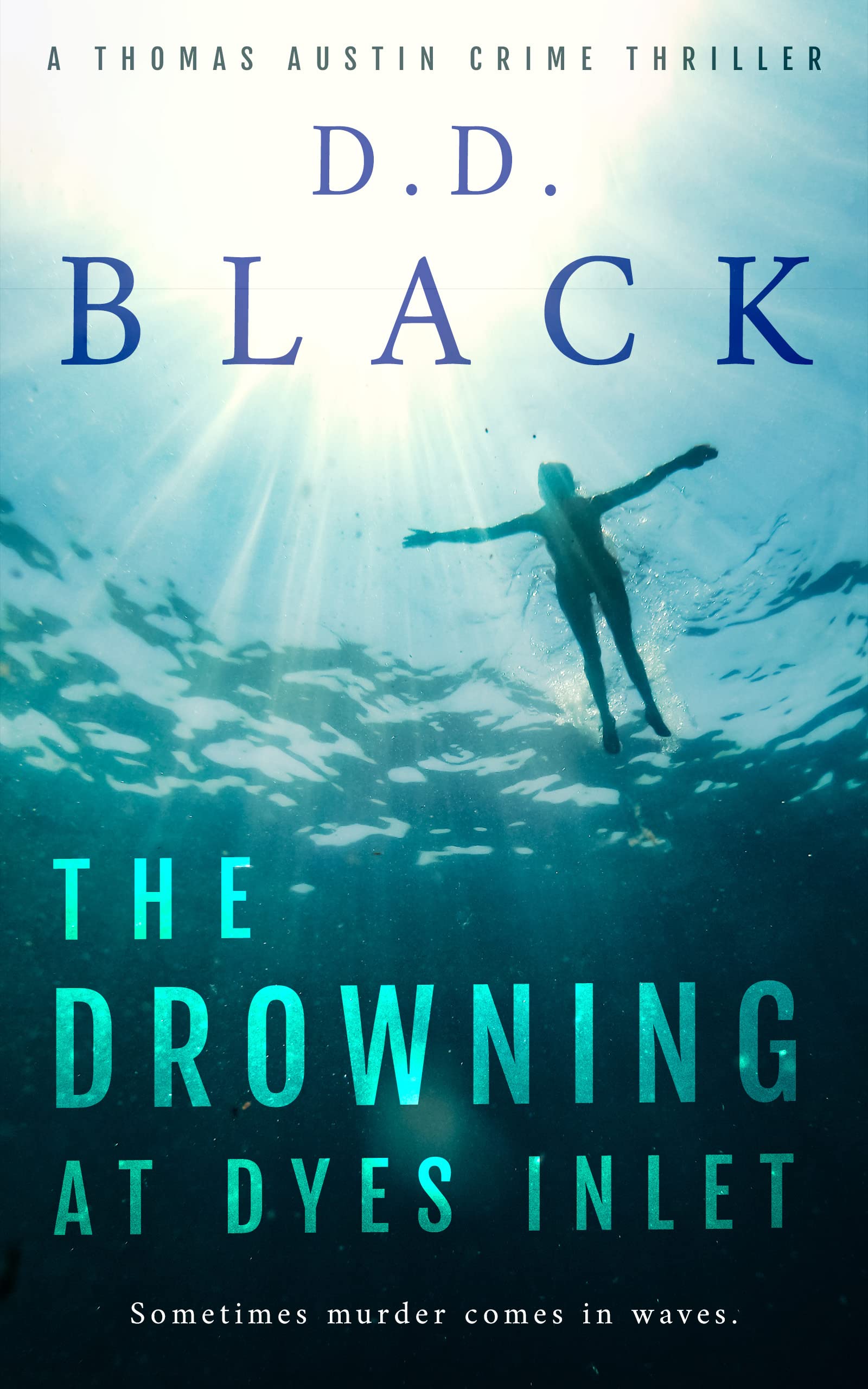 The Drowning at Dyes Inlet (A Thomas Austin Crime Thriller Book 6)