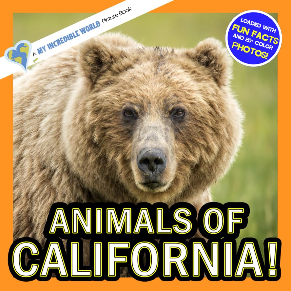 Animals of California!: A My Incredible World Picture Book for Children (My Incredible World: Nature and Animal Picture Books for Children)