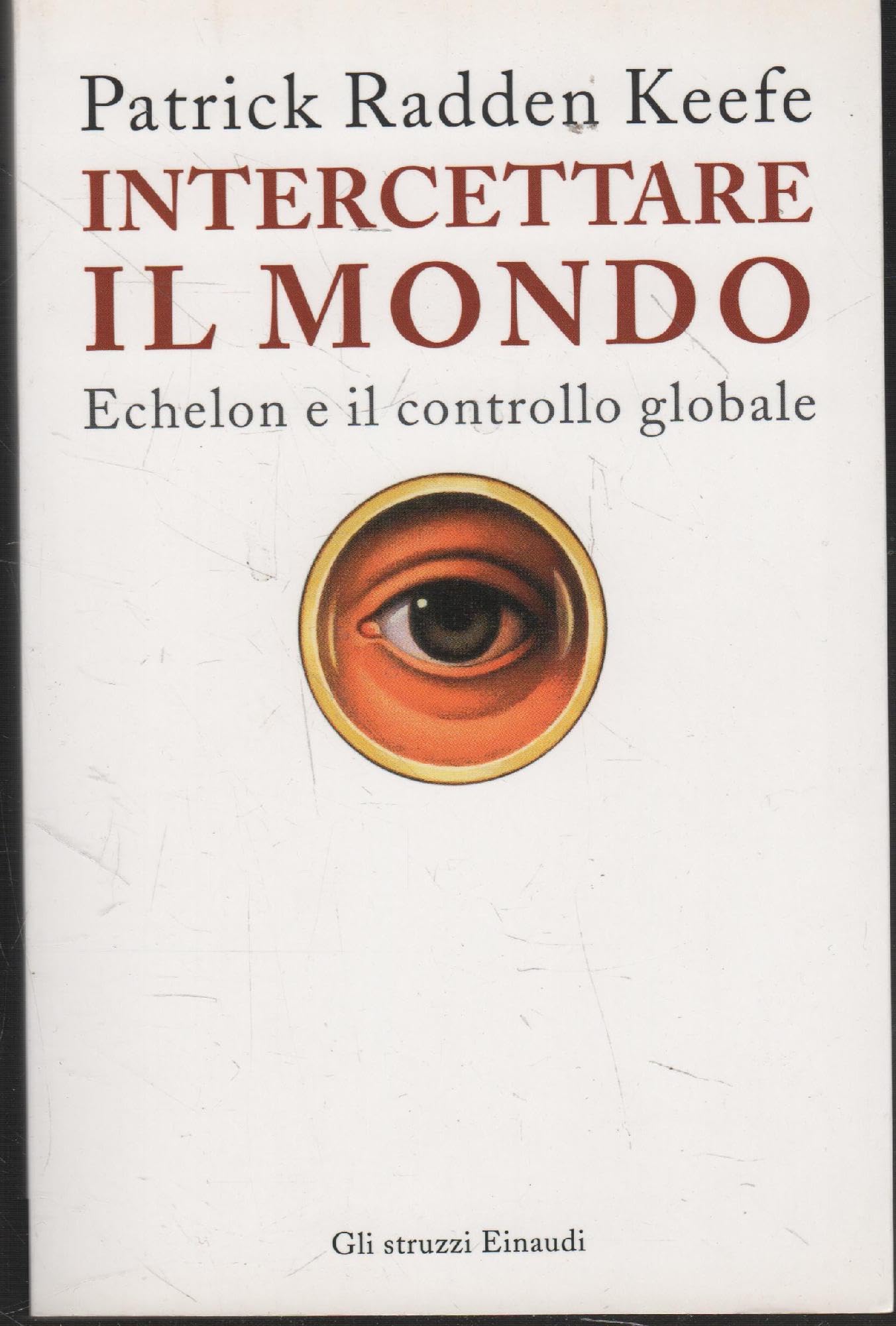 Intercettare Il Mondo. Echelon E Il Controllo Globale - 4