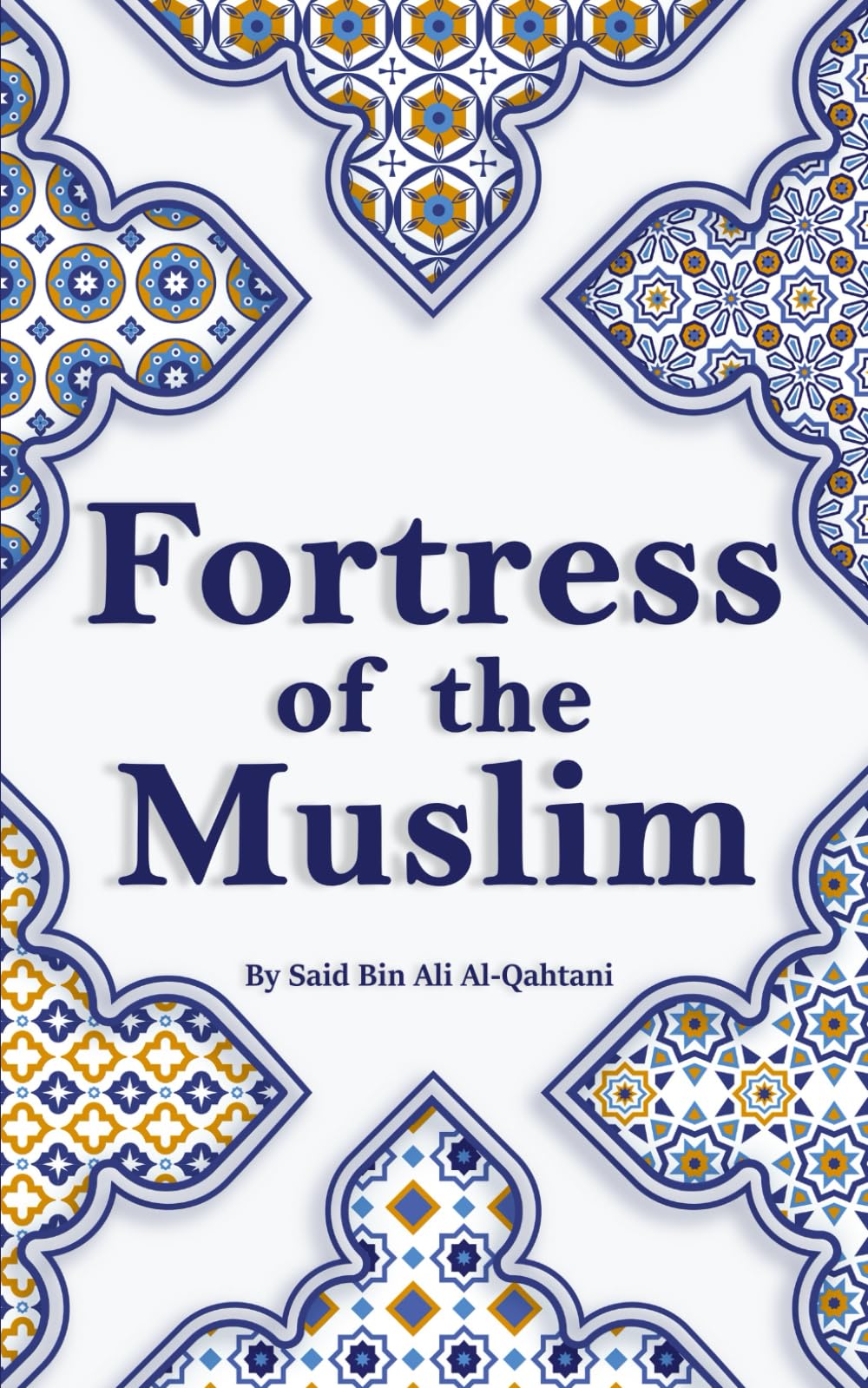 Fortress of the Muslim: Hisnul Muslim | Invocations and Supplications from the Quran and the Sunnah | Translitteration & Translation (Arabic - English)