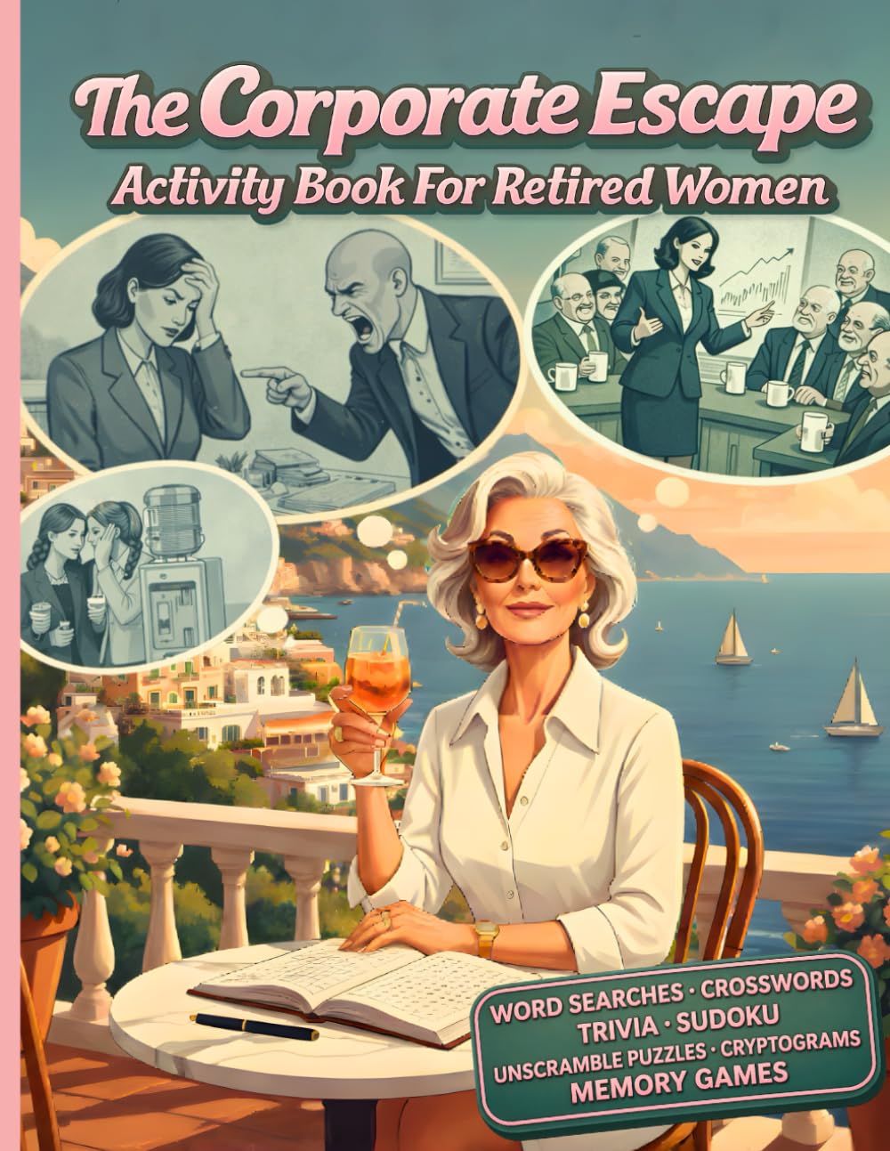 The Corporate Escape: A Mind-Boosting Puzzle & Trivia Activity Book for Retired Women Who’ve Seen It All (and Finally Have Time for Fun)