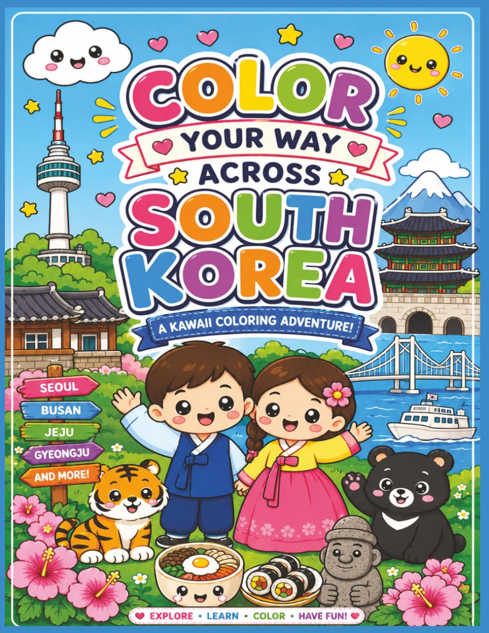 Color Your Way Across South Korea: A Kawaii Coloring Adventure Through Cities, Landmarks, Festivals, Food, Animals, and Culture (Color Your Way Across the World)