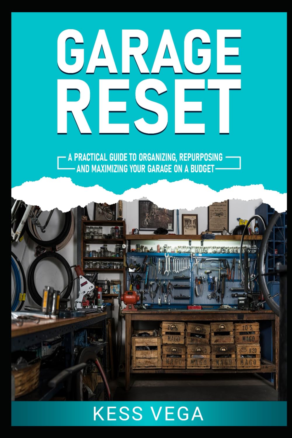 GARAGE RESET: "A Practical Guide to Organizing, Repurposing, and Maximizing Your Garage on a Budget"