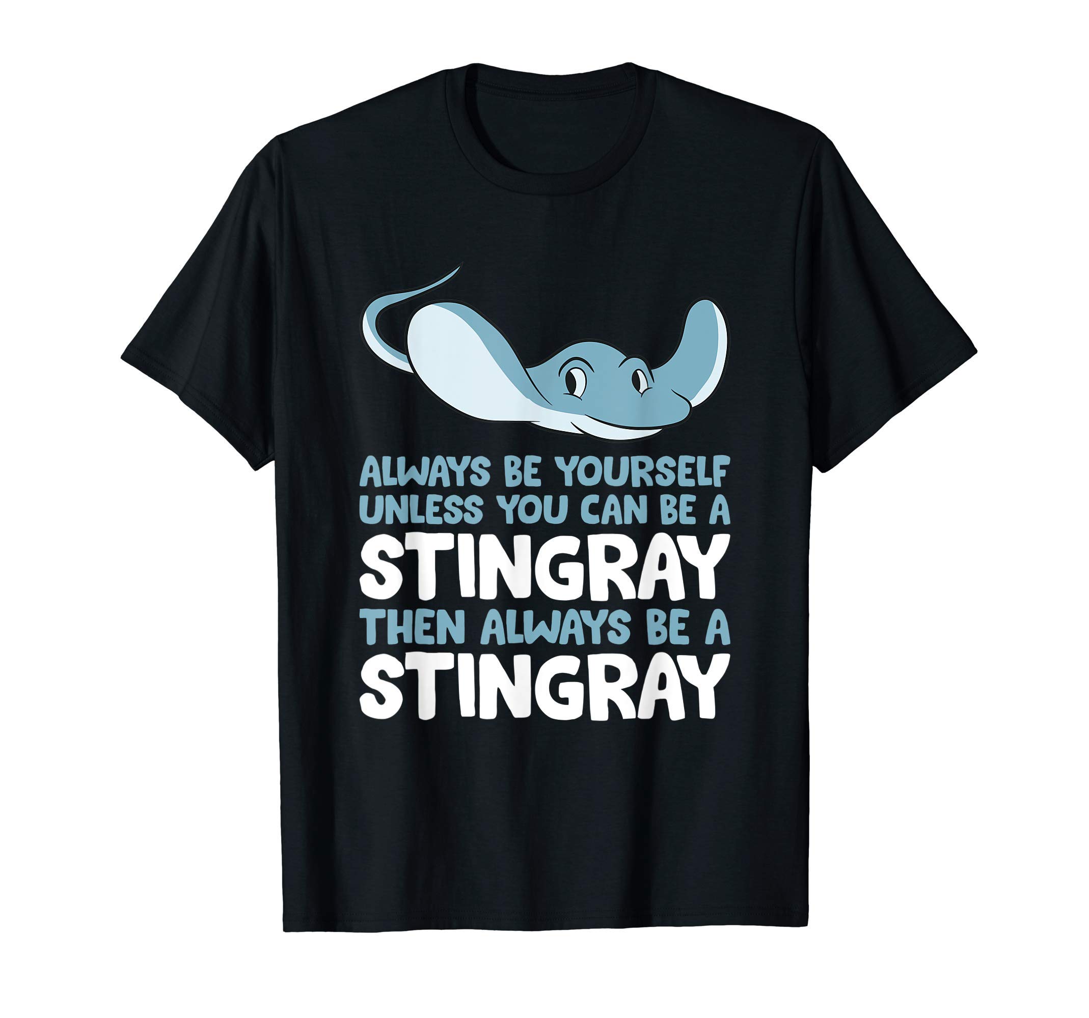 Funny Stingrays GiftsStingray Always Be Yourself Unless You Can Be A Stingray T-ShirtOEKO-TEX STANDARD 100