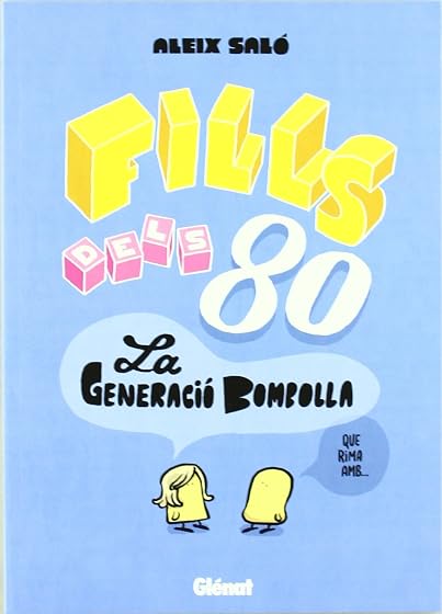 Fills dels 80´s la generacio bombolla