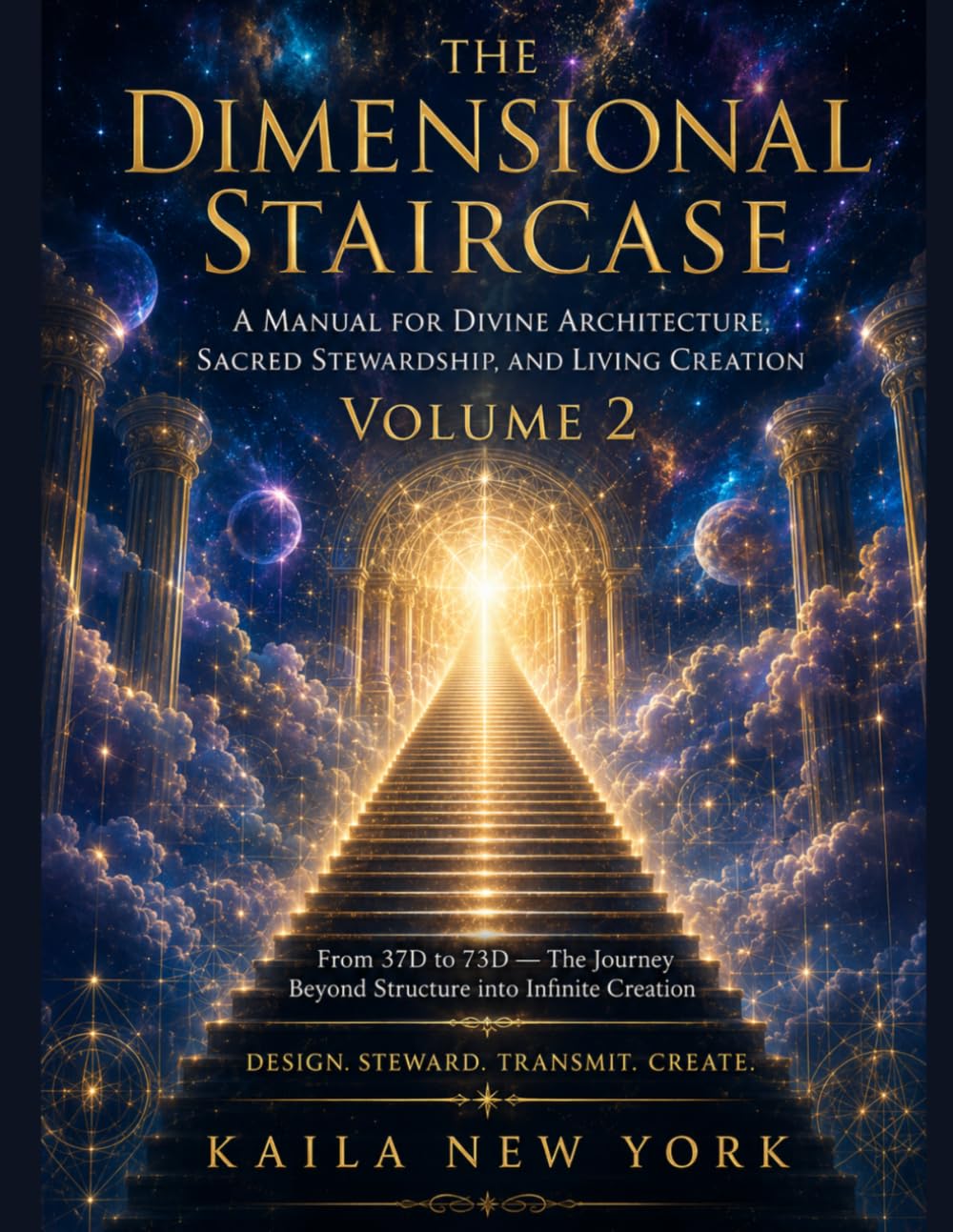 The Dimensional Staircase VOLUME 2: A Manual for Divine Architecture, Sacred Stewardship, and Living Creation