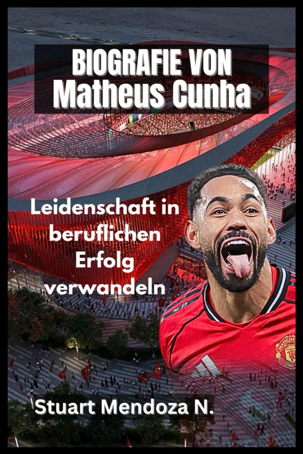 BIOGRAFIE VON Matheus Cunha: Leidenschaft in beruflichen Erfolg verwandeln