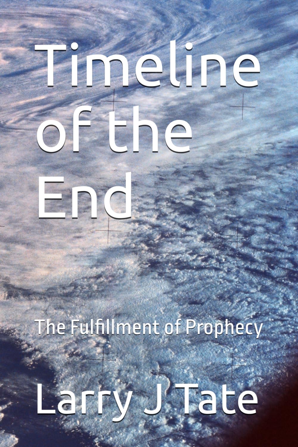 Timeline of the End: The Fulfillment of Prophecy: 2 (End Times)