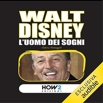 Walt Disney. L'uomo dei sogni Audiolibro di Valeria Fumagalli