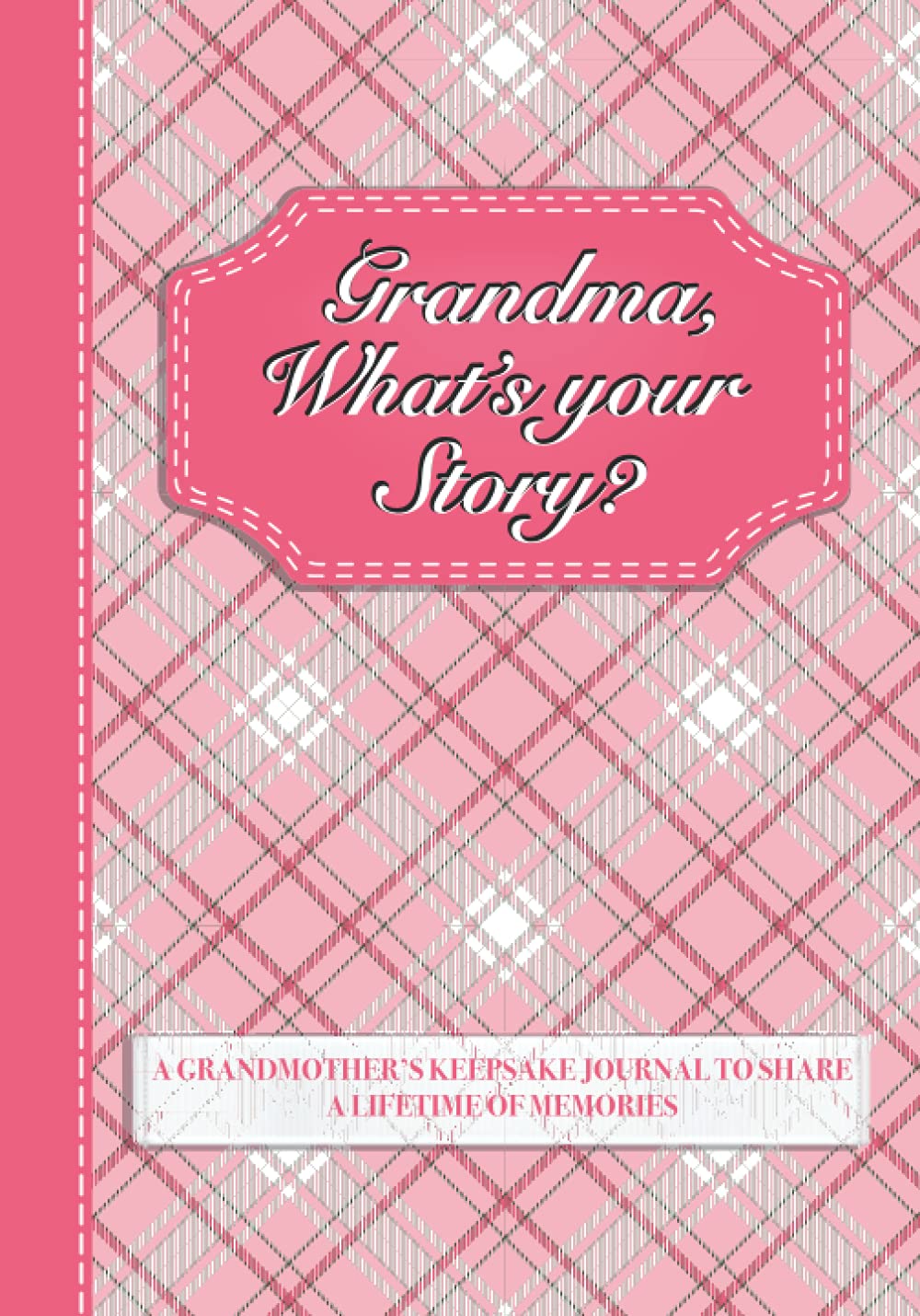 Grandma, What’s Your Story?: A Grandmother’s Keepsake Journal to Share a Lifetime of Memories | Grandma’s Give and Get Back Book