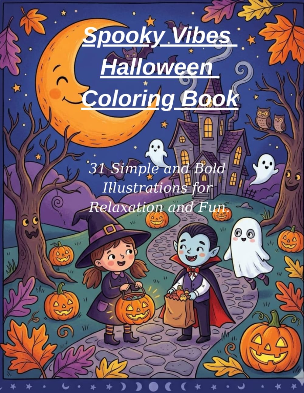 Spooky Vibes Halloween Coloring Book: 31 Simple and Bold Illustrations for Relaxation and Fun.