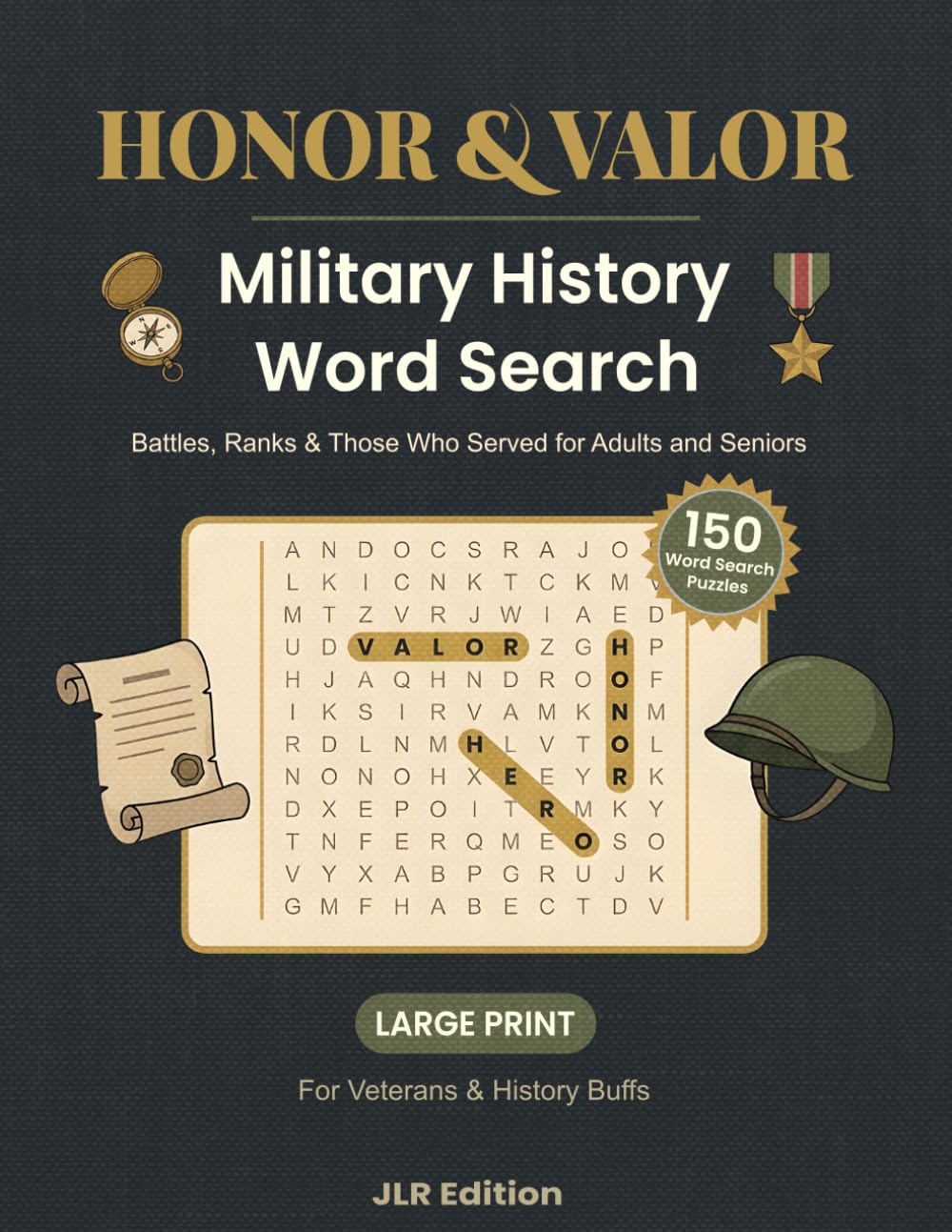 Honor and Valor Military History Word Search: 150 Large Print Puzzles for Veterans & History Buffs - Battles, Ranks & Those Who Served for Adults and Seniors (The Active Mind Word Search Collection)