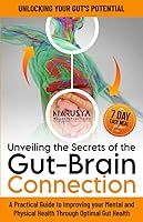 Vista 1 de Unveiling the Secrets of the Gut-Brain Connection Unlocking Your Gut's Potential A Practical Guide to Healing, Reducing Stress, Enhancing Sleep, and