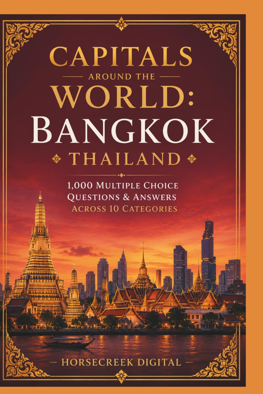 Capitals Around the Globe Trivia: Bangkok, Thailand: 1,000 Multiple Choice Questions & Answers Across 10 Categories