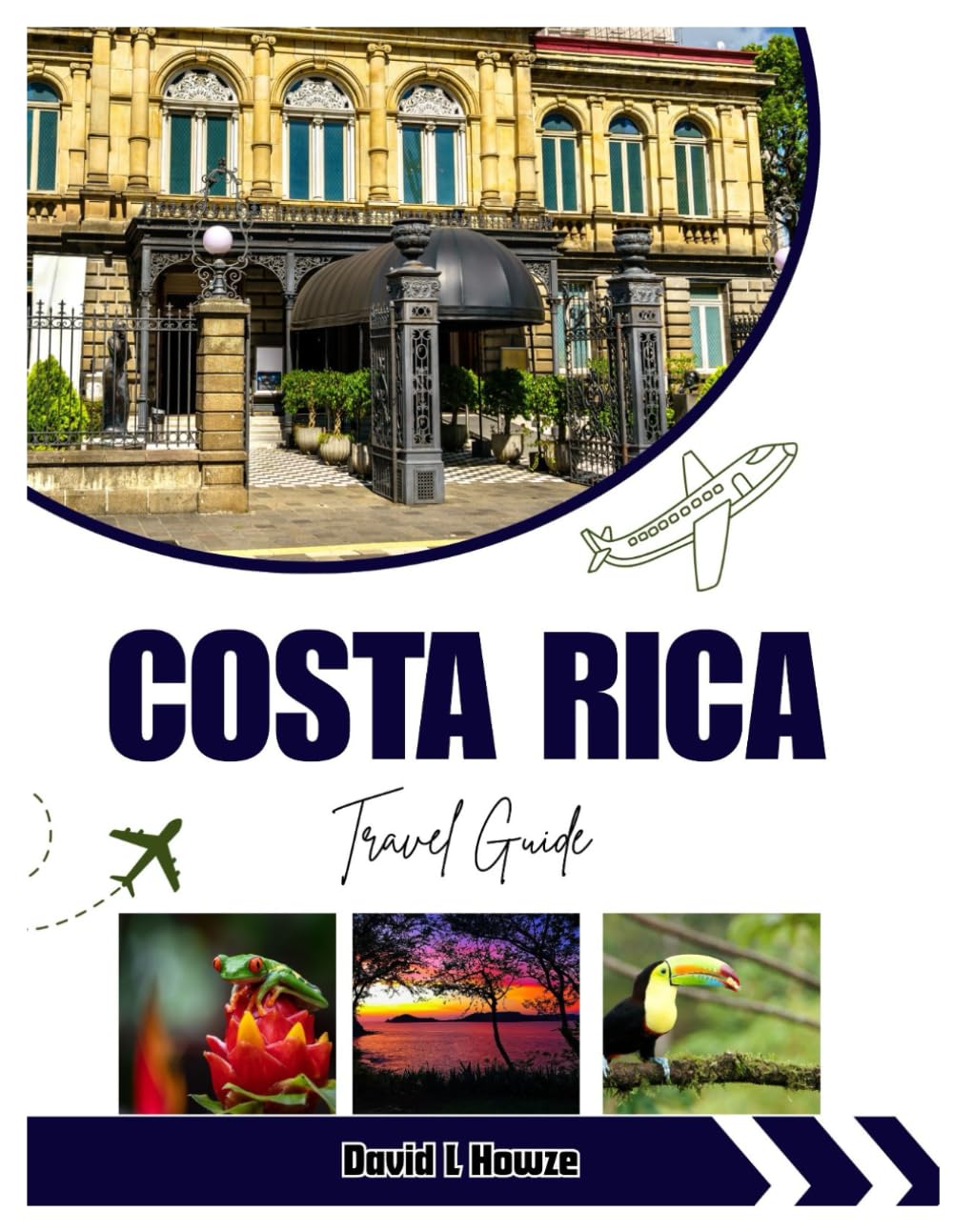 COSTA RICA TRAVEL GUIDE: Costa Rica Travel Guide: Top Attractions, Hidden Beaches, Scenic Itineraries & Insider Tips for an Unforgettable Trip — Featuring Unique Routes and Lots of Stunning Photos