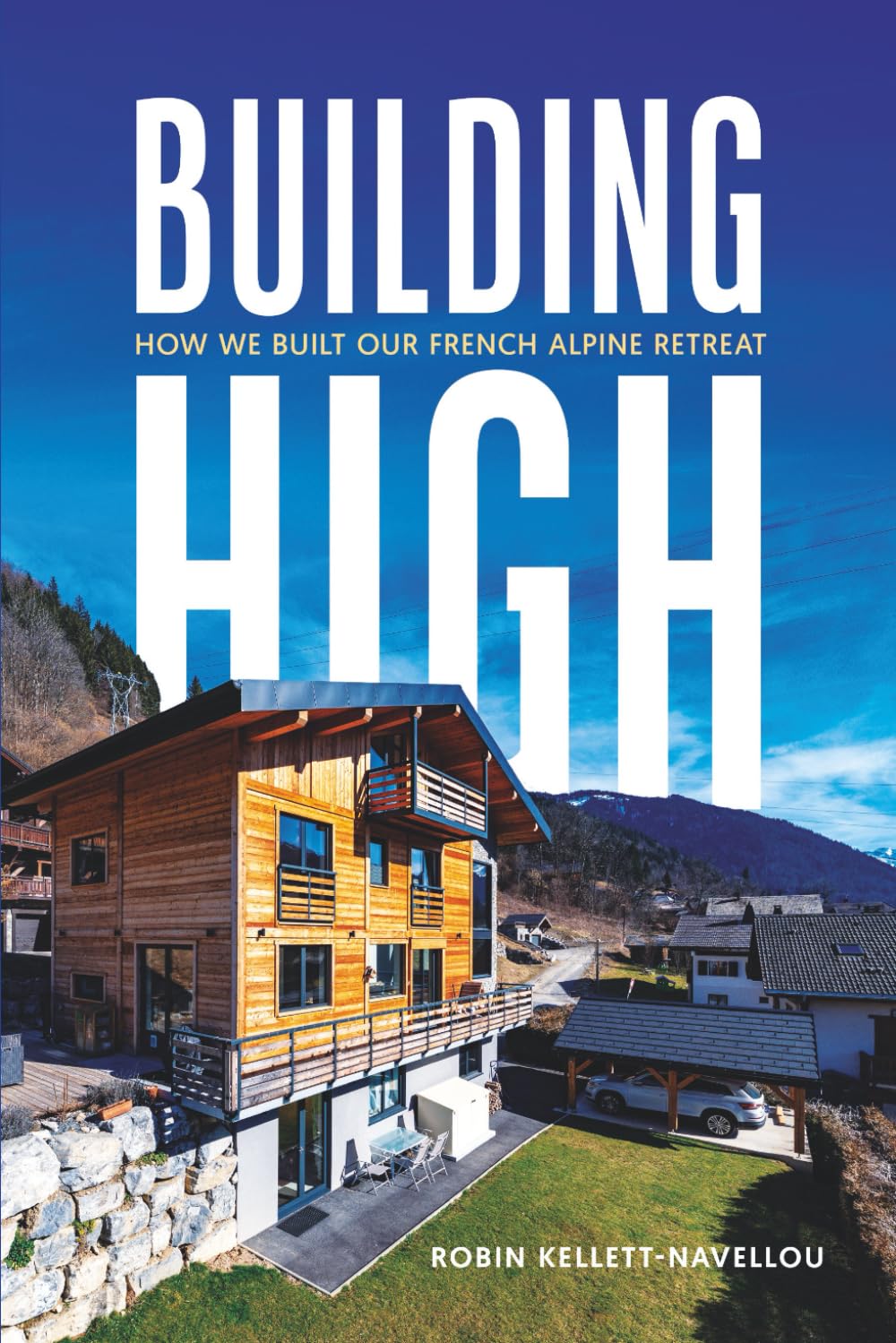 Building High: How we built our French Alpine retreat