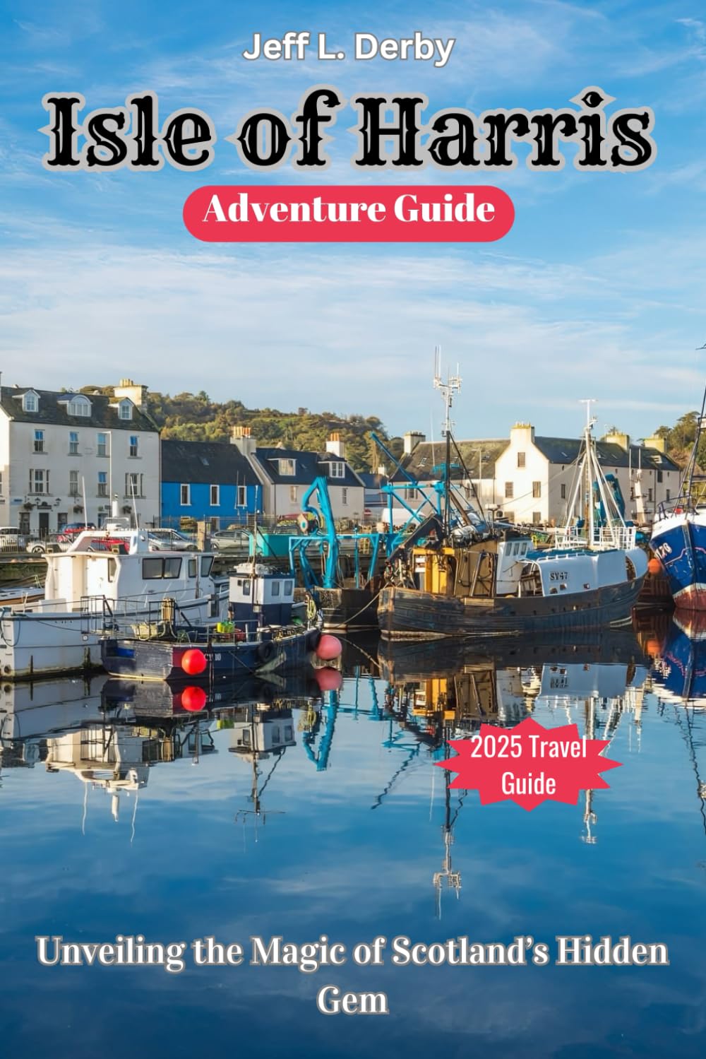 Isle of Harris Adventure Guide 2025: Unveiling the Magic of Scotland’s Hidden Gem