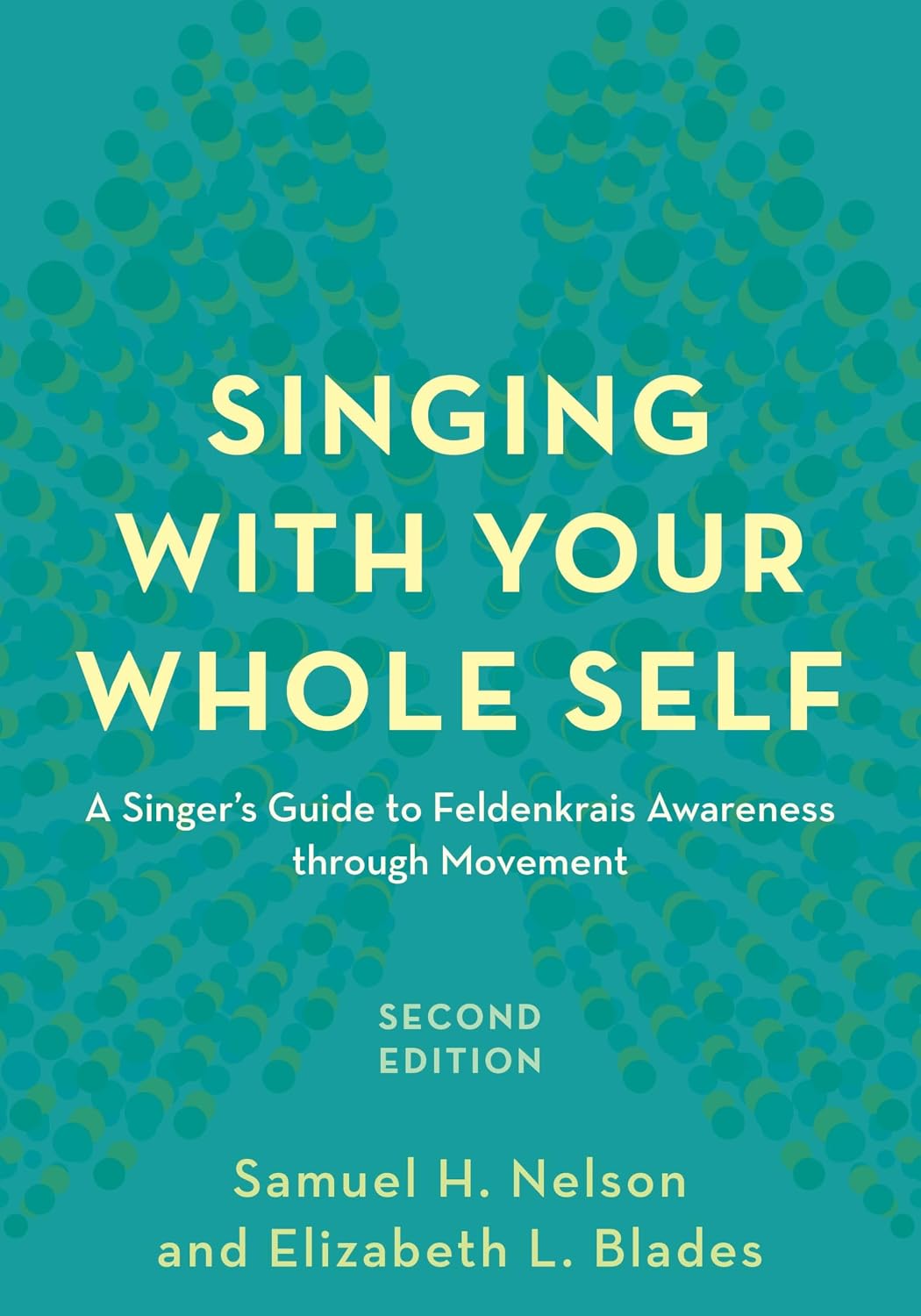 Singing with Your Whole Self: A Singer's Guide to Feldenkrais Awareness through Movement