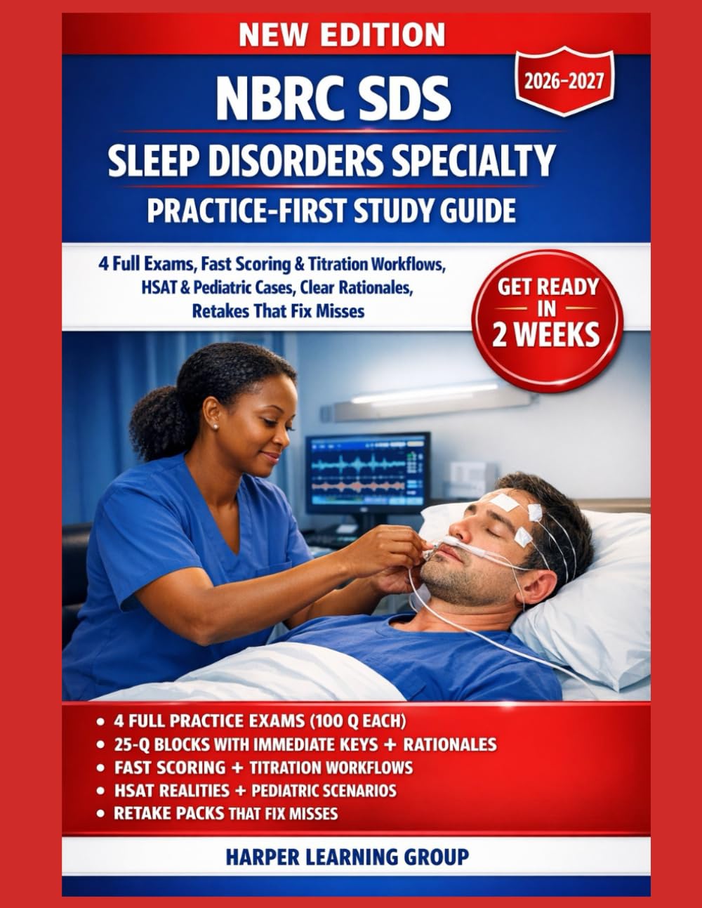 NBRC SDS SLEEP DISORDERS SPECIALTY EXAMINATION PRACTICE-FIRST STUDY GUIDE: 4 Full Exams, Fast Scoring & Titration Workflows, HSAT & Pediatric Cases, Clear Rationales, Retakes That Fix Misses