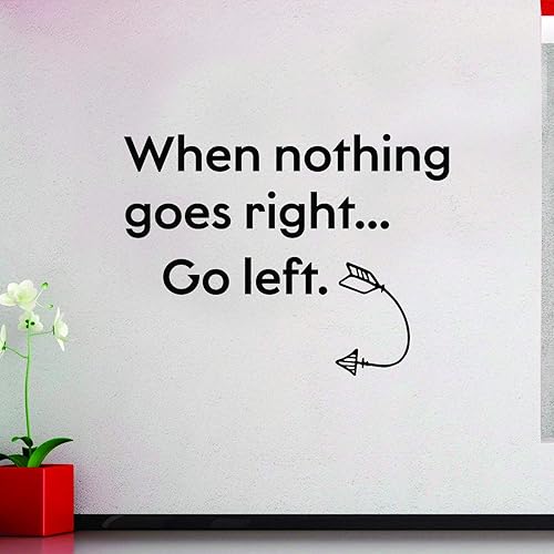 Miniatura 3 de Calcomanía de vinilo para pared, When Nothing Goes Right Go Left - 23 x 31 pulgadas - Decoración positiva para el hogar, sala de estar, dormitorio,