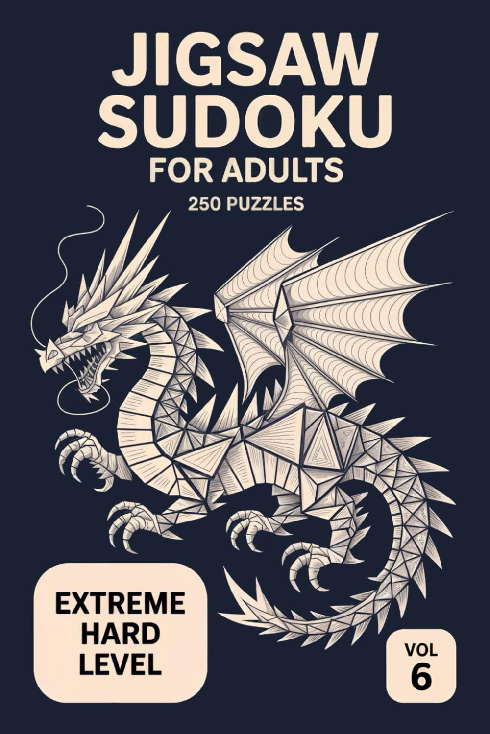 Jigsaw Sudoku for Adults: 250 Extreme Hard Logic Puzzles High Intensity Expert Test Volume 6