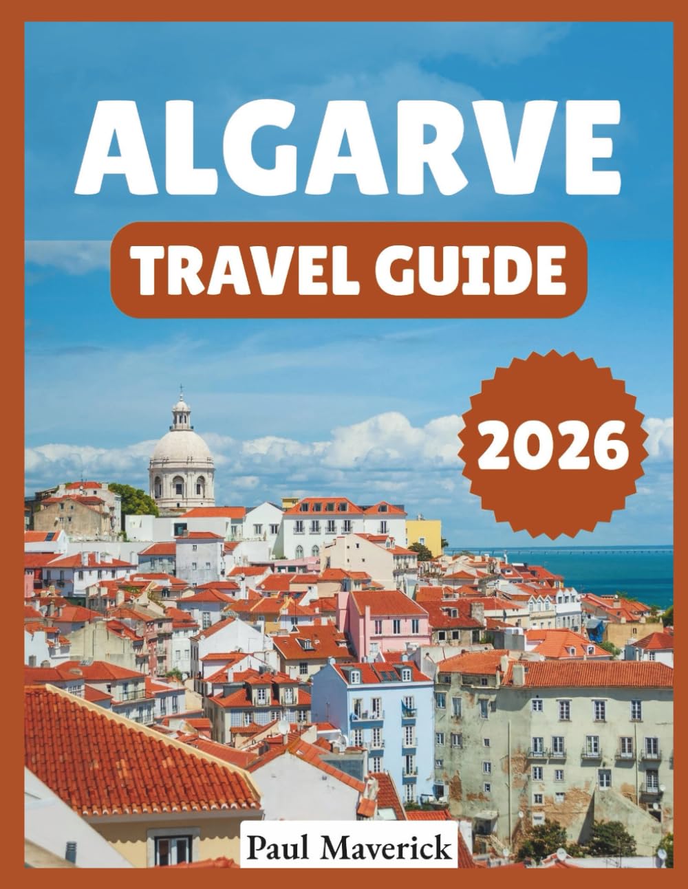 Algarve Travel Guide 2026: "Top Attractions, Best Beaches, Local Food”