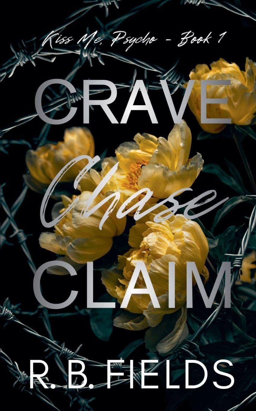 Crave, Chase, Claim (Kiss Me, Psycho - Book 1)