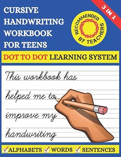 Cursive Handwriting Workbook For Teens: Learn to Write Cursive For Kids &amp; Teens With Tracing Practice Papers | 3 in 1 Learning Process (Letters, ... Beginning Cursive Workbook For Kids &amp; Teens |