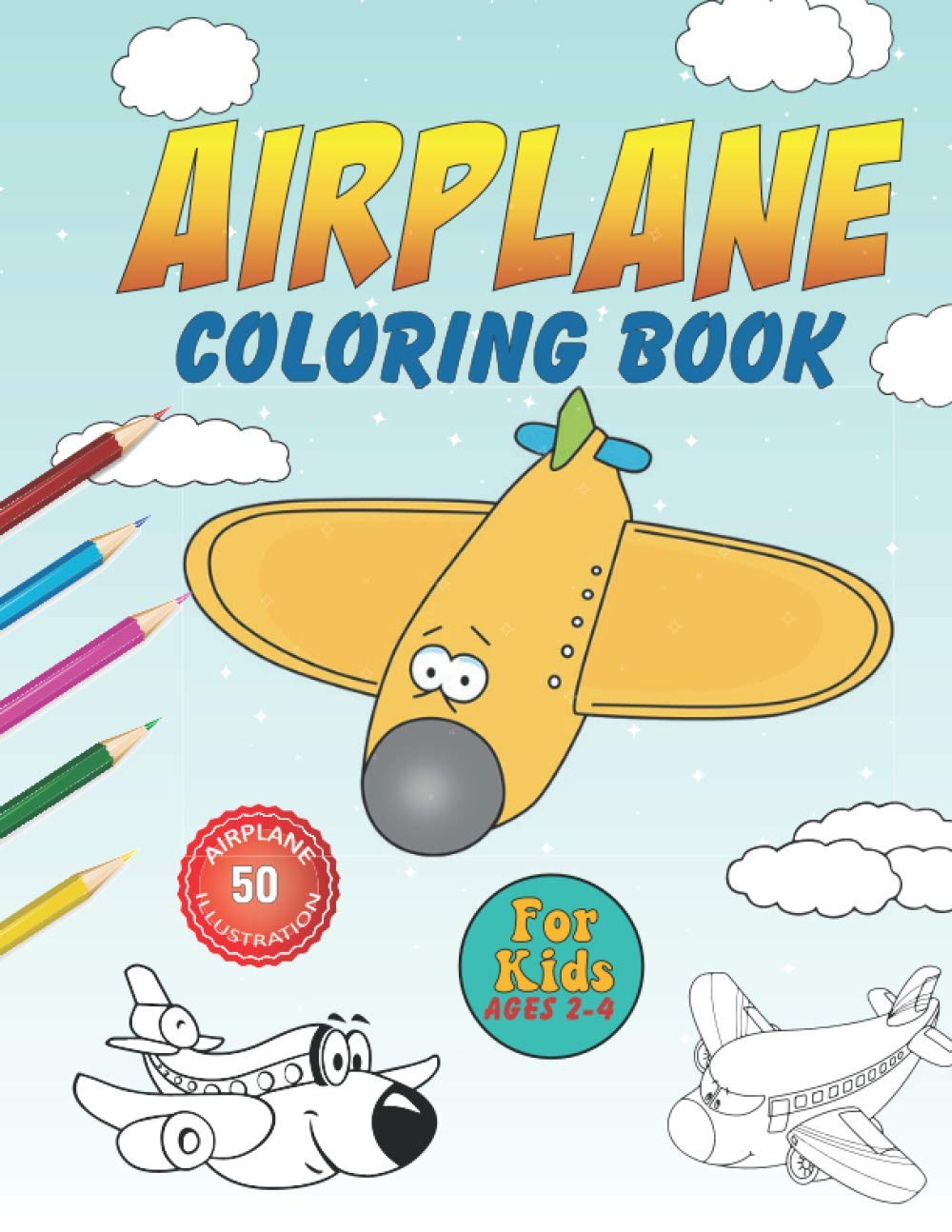 Airplane Coloring Books For Kids Ages 2-4: Omg! The Best Airplane Coloring Book Ever! Big Airplane Coloring Book for Toddlers and Kids Who Love ... On ! 50 Beautiful Coloring Pages of Planes