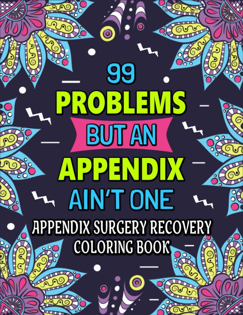 Appendix Surgery Recovery Coloring Book: A Funny Appendix Removal Get well soon gift for Stress Relief and Relaxation
