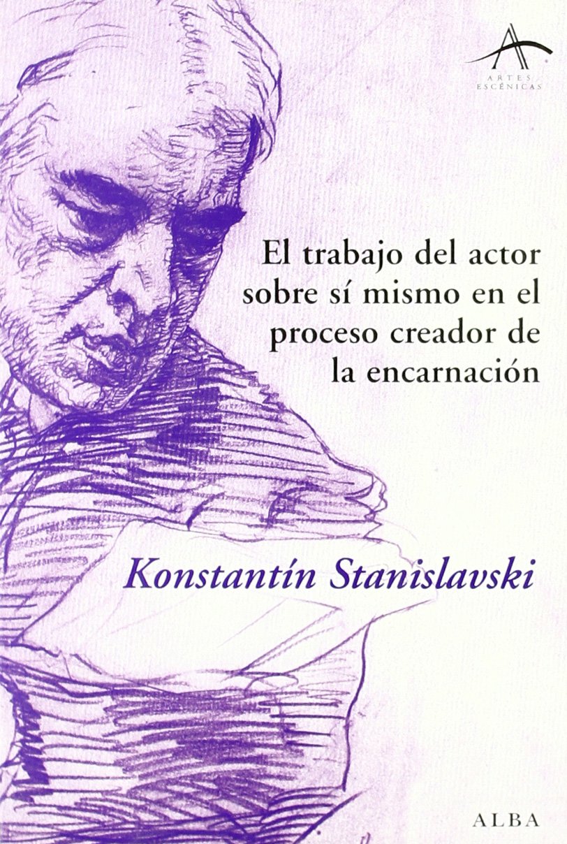 El trabajo del actor sobre sí mismo en el proceso creador de la encarnación (Artes escénicas)