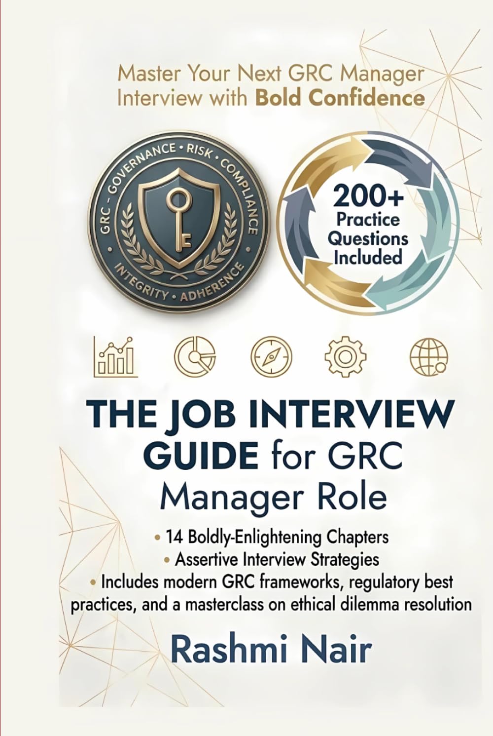 Job Interview Guide for GRC Manager Role: Master Your Next Interview with Confidence - 14 Enlightening Chapter and 200+ Practice Questions (Marvelous Careers)