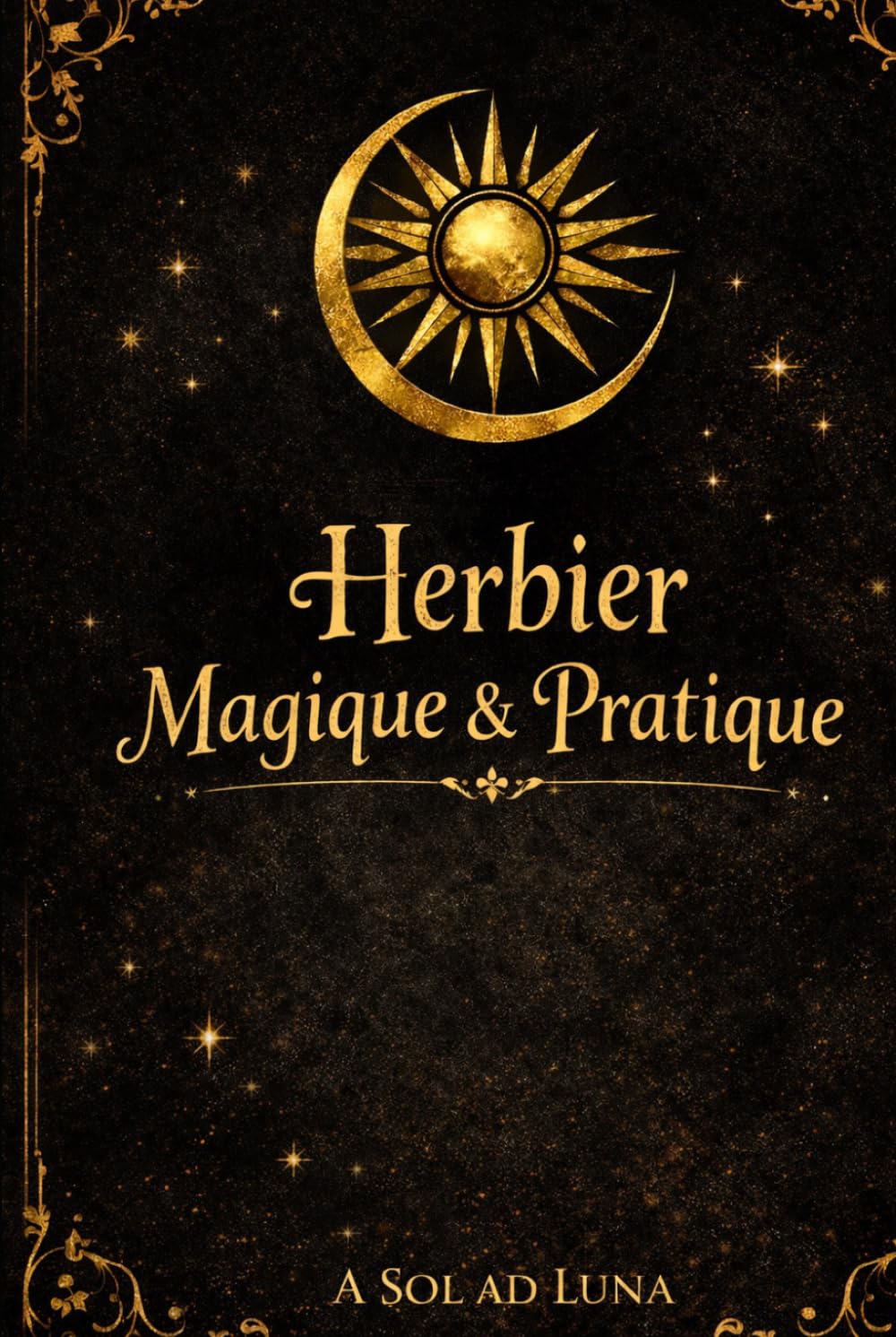 Herbier Pratique & Magique: Le grimoire végétal de la voie lunaire